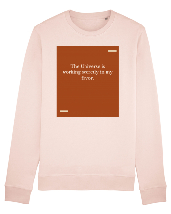 The Universe is working secretly in my favor. Candy Pink