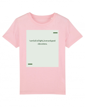 I am full of light, love and good vibrations. Cotton Pink