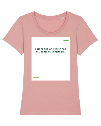 I am proud of myself for all of my achievements. Canyon Pink