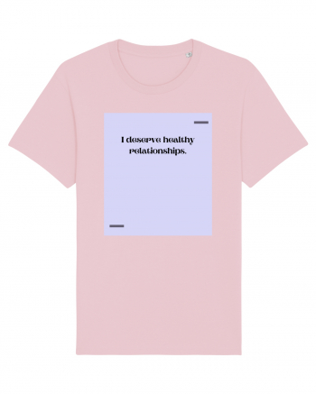 I deserve healthy relationships. Cotton Pink