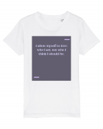 I allow myself to love who I am, not who I think I should be. Tricou mânecă scurtă  Copii Mini Creator