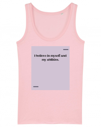 I believe in myself and my abilities. Cotton Pink