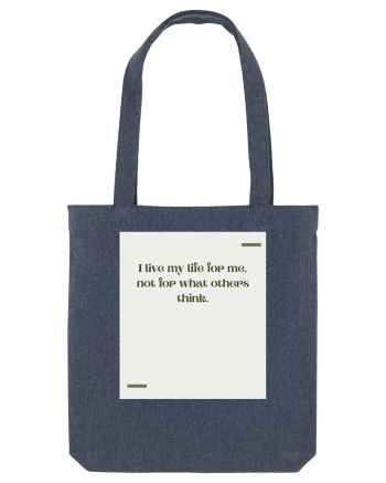 I live my life for me, not for what others think. Midnight Blue