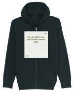 I live my life for me, not for what others think. Hanorac cu fermoar Unisex Connector
