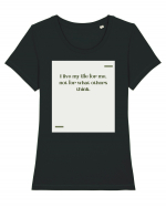 I live my life for me, not for what others think. Tricou mânecă scurtă guler larg fitted Damă Expresser