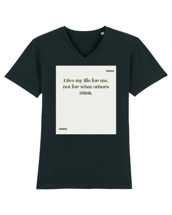 I live my life for me, not for what others think. Black