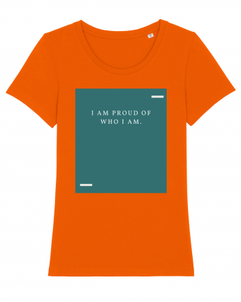 I am proud of who I am. Bright Orange