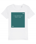 I am proud of who I am. Tricou mânecă scurtă  Copii Mini Creator