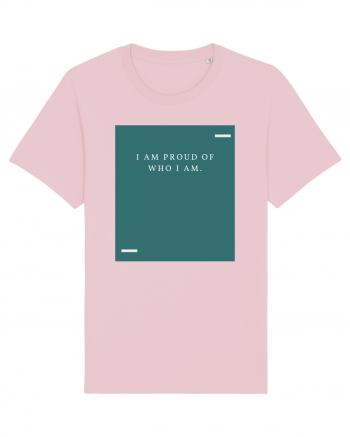 I am proud of who I am. Cotton Pink