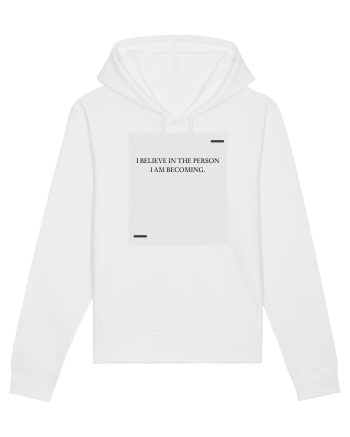 I believe in the person I am becoming. White