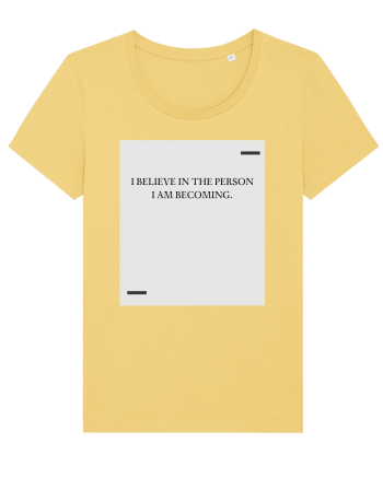 I believe in the person I am becoming. Jojoba