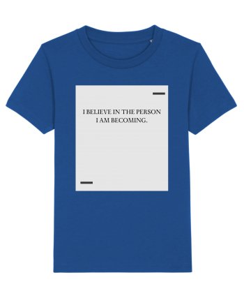I believe in the person I am becoming. Majorelle Blue