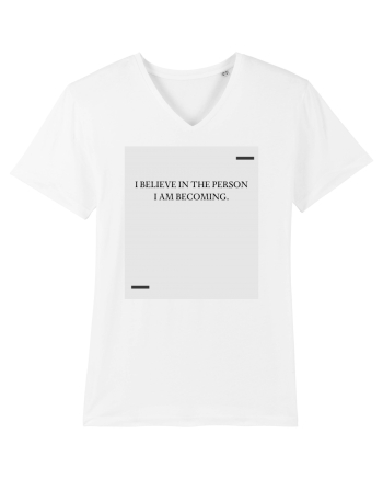 I believe in the person I am becoming. White