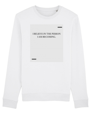 I believe in the person I am becoming. White