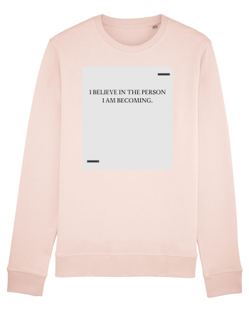 I believe in the person I am becoming. Candy Pink
