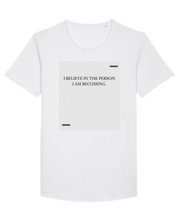 I believe in the person I am becoming. White