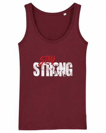Stay strong Burgundy