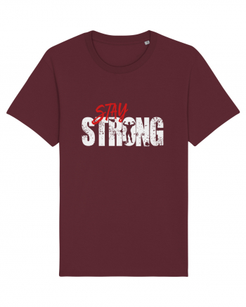 Stay strong Burgundy