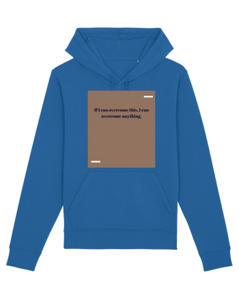 If I acn overcome this, I can overcome anything. Royal Blue