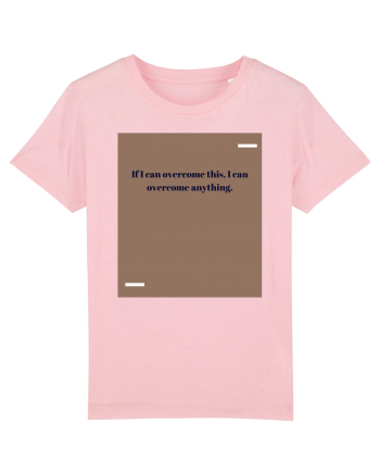 If I acn overcome this, I can overcome anything. Cotton Pink