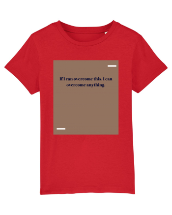 If I acn overcome this, I can overcome anything. Red