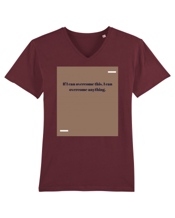If I acn overcome this, I can overcome anything. Burgundy