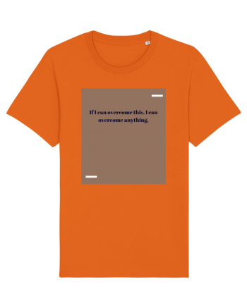 If I acn overcome this, I can overcome anything. Bright Orange