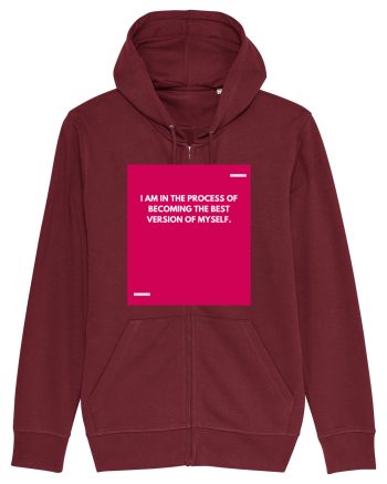 I am in the process of becoming the best version of myself. Burgundy
