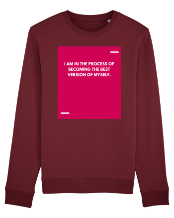 I am in the process of becoming the best version of myself. Burgundy