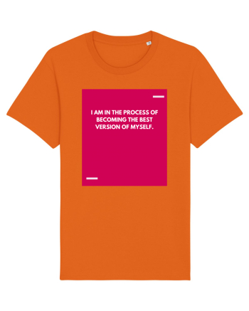 I am in the process of becoming the best version of myself. Bright Orange
