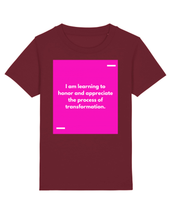 I am learning to honor and appreciate the process of transformation. Burgundy