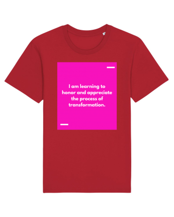 I am learning to honor and appreciate the process of transformation. Red