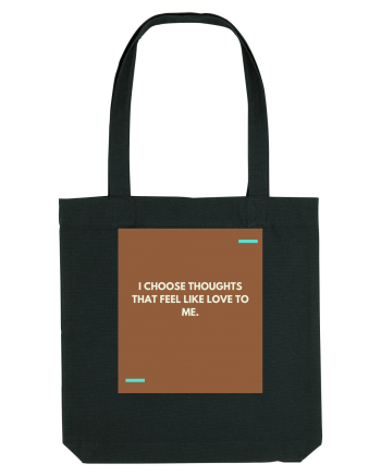I choose thoughts that feel like love to me. Black