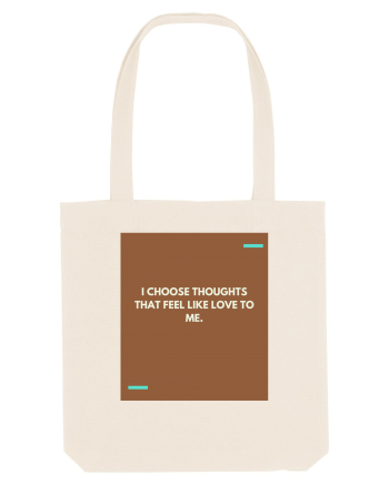 I choose thoughts that feel like love to me. Natural