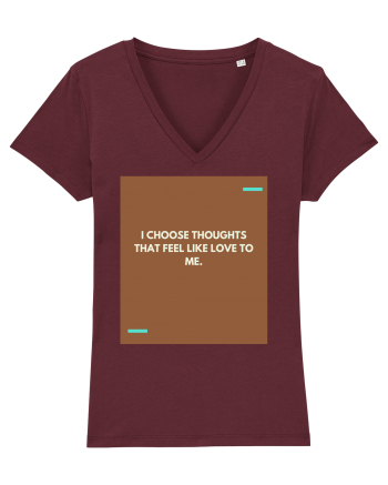 I choose thoughts that feel like love to me. Burgundy