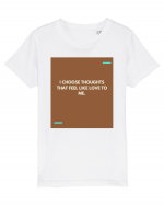 I choose thoughts that feel like love to me. Tricou mânecă scurtă  Copii Mini Creator