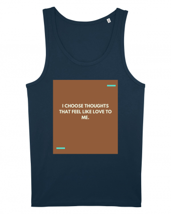 I choose thoughts that feel like love to me. Navy