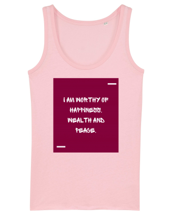 I am worthy of happiness, wealth and peace. Cotton Pink