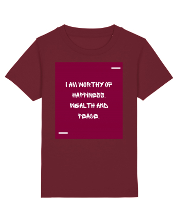 I am worthy of happiness, wealth and peace. Burgundy