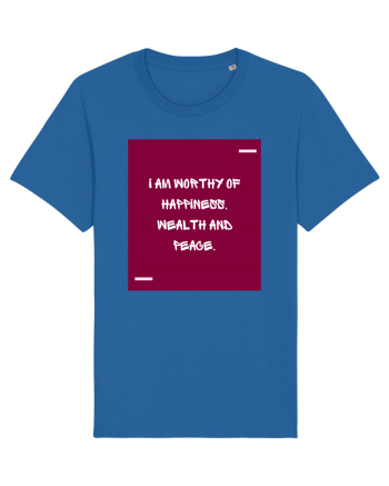 I am worthy of happiness, wealth and peace. Royal Blue