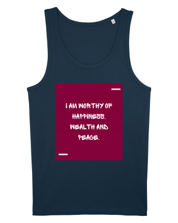 I am worthy of happiness, wealth and peace. Navy