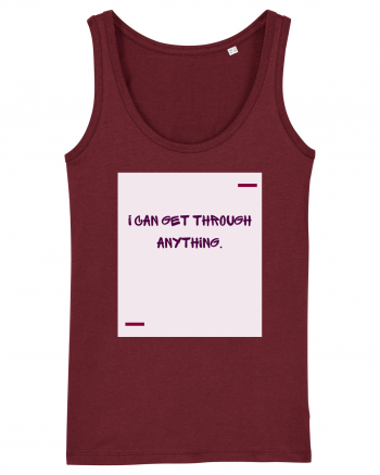 I can get through anything. Burgundy