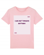 I can get through anything. Tricou mânecă scurtă  Copii Mini Creator