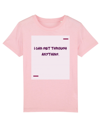 I can get through anything. Cotton Pink