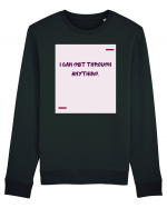 I can get through anything. Bluză mânecă lungă Unisex Rise