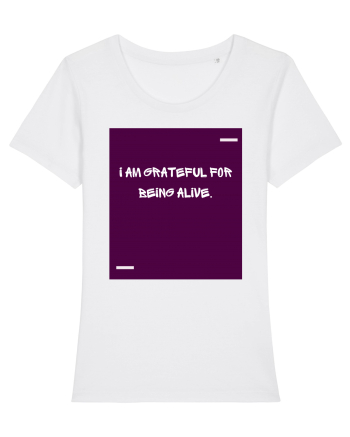 I am grateful for being alive. White