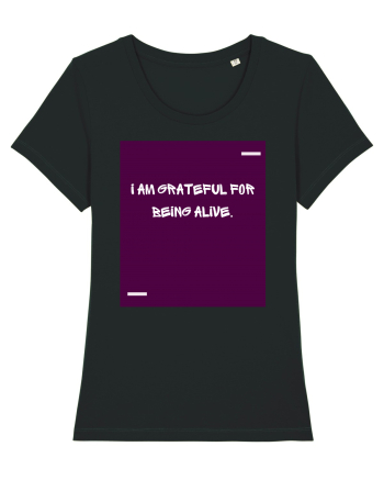 I am grateful for being alive. Black