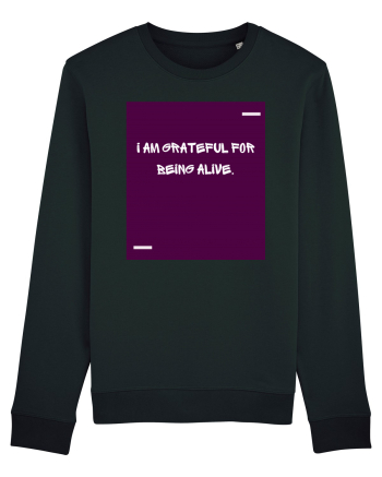 I am grateful for being alive. Black