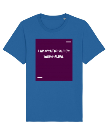 I am grateful for being alive. Royal Blue