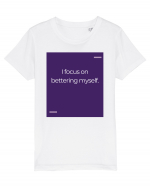 I focus on bettering myself. Tricou mânecă scurtă  Copii Mini Creator